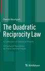 The Quadratic Reciprocity Law: A Collection of Classical Proofs By Oswald Baumgart, Franz Lemmermeyer (Translator) Cover Image