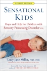 Sensational Kids: Hope and Help for Children with Sensory Processing Disorder (SPD) By Lucy Jane Miller Cover Image