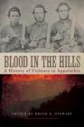 Blood in the Hills: A History of Violence in Appalachia (New Directions in Southern History) By Bruce E. Stewart (Editor) Cover Image