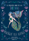 El pequeño libro de las sirenas: Persigue tus sueños (Libro amigo) By Rachel Federman, Laura Korzon Cover Image