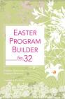 Easter Program Builder No. 32: Creative Resources for Program Directors Cover Image
