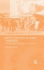 Birth Control in China 1949-2000: Population Policy and Demographic Development (Chinese Worlds) By Thomas Scharping Cover Image