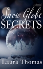 Snow Globe Secrets By Laura Thomas Cover Image