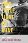This Little Light of Mine: The Life of Fannie Lou Hamer (Civil Rights and the Struggle for Black Equality in the Twen) By Kay Mills Cover Image