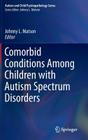 Comorbid Conditions Among Children with Autism Spectrum Disorders (Autism and Child Psychopathology) By Johnny L. Matson (Editor) Cover Image