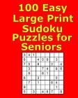 100 Easy Large Print Sudoku Puzzles for Seniors By Pat Galway Cover Image