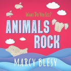 Animals Rock: What Do You See? By Marcy Blesy Cover Image