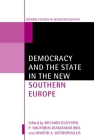 Democracy and the State in the New Southern Europe (Oxford Studies in Democratization) By Richard Gunther (Editor), P. Nikiforos Diamandouros (Editor), Dimitri A. Sotiropoulos (Editor) Cover Image