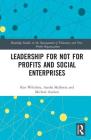 Transformational Leadership and Not for Profits and Social Enterprises (Routledge Studies in the Management of Voluntary and Non-Pro) By Ken Wiltshire (Editor), Aastha Malhotra (Editor), Micheal Axelsen (Editor) Cover Image