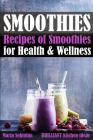 Smoothies: Recipes of Smoothies for Health & Wellness By Maria Sobinina Cover Image