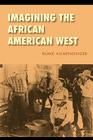 Imagining the African American West (Race and Ethnicity in the American West) By Blake Allmendinger Cover Image