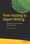 From Hacking to Report Writing: An Introduction to Security and Penetration Testing By Robert Svensson Cover Image