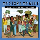 My Story, My Gift (26): HOW I BECAME AN EGG DONOR (Unknown recipient) By Donor Conception Network Cover Image