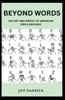 Beyond Words: The Art and Impact of American Sign Language Cover Image