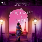 The Perfumist of Paris By Alka Joshi, Sneha Mathan (Read by) Cover Image