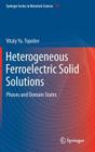 Heterogeneous Ferroelectric Solid Solutions: Phases and Domain States Cover Image