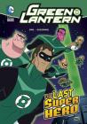 The Last Super Hero (Green Lantern) By Michael Dahl, Dan Schoening (Illustrator) Cover Image