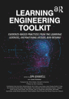 Learning Engineering Toolkit: Evidence-Based Practices from the Learning Sciences, Instructional Design, and Beyond By Jim Goodell (Editor), Janet Kolodner (Editor) Cover Image