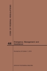 Code of Federal Regulations Title 44, Emergency Management and Assistance, 2019 By Nara Cover Image