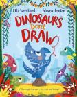 Dinosaurs Don't Draw By Elli Woollard, Steven Lenton (Illustrator) Cover Image