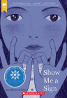 Show Me a Sign (Show Me a Sign, Book 1): (Book #1 in the Show Me a Sign Trilogy) By Ann Clare LeZotte Cover Image