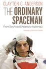 The Ordinary Spaceman: From Boyhood Dreams to Astronaut By Clayton C. Anderson, Nevada Barr (Foreword by) Cover Image