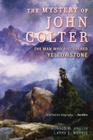 The Mystery of John Colter: The Man Who Discovered Yellowstone Cover Image