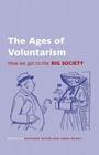 The Ages of Voluntarism: How We Got to the Big Society (British Academy Original Paperbacks) Cover Image