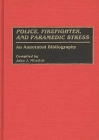 Police, Firefighter, and Paramedic Stress: An Annotated Bibliography (Bibliographies and Indexes in Psychology #6) Cover Image