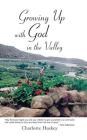 Growing up with God in the Valley By Charlotte Huskey Cover Image