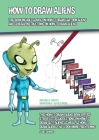 How to Draw Aliens (This Book Incudes Advice on How to Draw Cartoon Aliens and General Instructions on How to Draw Aliens): This how to draw aliens bo By James Manning Cover Image