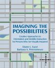 Imagining the Possibilities: Creative Approaches to Orientation and Mobility Instruction for Persons Who Are Visually Impaired Cover Image