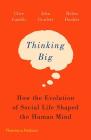 Thinking Big: How the Evolution of Social Life Shaped the Human Mind By Clive Gamble, John Gowlett, Robin Dunbar Cover Image