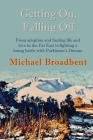 Getting On, Falling Off: From adoption and finding life and love in the Far East to fighting a losing battle with Parkinson's Disease By Michael Broadbent Cover Image