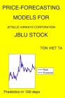 Price-Forecasting Models for JetBlue Airways Corporation JBLU Stock By Ton Viet Ta Cover Image