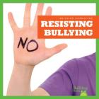 Resisting Bullying (Building Character) By Rebecca Pettiford Cover Image