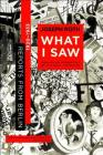 What I Saw: Reports from Berlin 1920-1933 Cover Image