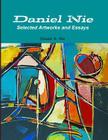 Daniel Nie: Selected Artworks and Essays By Daniel A. Nie Cover Image