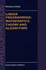 Linear Programming: Mathematics, Theory and Algorithms (Applied Optimization #2) By M. J. Panik Cover Image