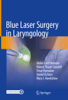 Blue Laser Surgery in Laryngology By Abdul-Latif Hamdan, Robert Thayer Sataloff, Omar Ramadan Cover Image