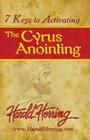 7 Keys to Activating The Cyrus Anointing By Harold Herring Cover Image