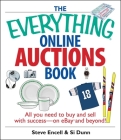 The Everything Online Auctions Book: All You Need to Buy and Sell with Success--on eBay and Beyond (Everything® Series) Cover Image