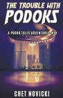 The Trouble with Podoks By Chet Novicki Cover Image
