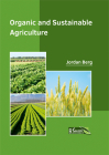 Organic and Sustainable Agriculture By Jordan Berg (Editor) Cover Image