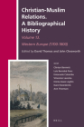 Christian-Muslim Relations. a Bibliographical History Volume 13 Western Europe (1700-1800) (History of Christian-Muslim Relations) Cover Image