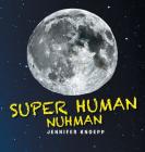 Super Human Nuhman: The Real Man in The Moon Cover Image