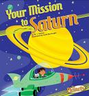 Your Mission to Saturn (Planets (Your Mission to ...)) By M. J. Cosson, Scott Burroughs (Illustrator) Cover Image