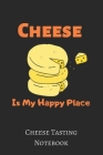 Cheese Is My Happy Place: Cheese Tasting Notebook, christmas gift ideas-120 Pages(6
