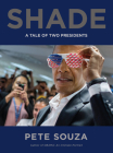 Shade: A Tale of Two Presidents By Pete Souza Cover Image