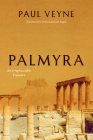 Palmyra: An Irreplaceable Treasure By Paul Veyne, Teresa Lavender Fagan (Translated by) Cover Image